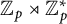 upper Z Subscript p Baseline right normal factor semidirect product upper Z Subscript p Superscript asterisk