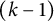 left parenthesis k minus 1 right parenthesis