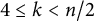 4 less than or equals k less than n divided by 2
