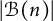 StartAbsoluteValue script upper B left parenthesis n right parenthesis EndAbsoluteValue