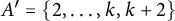 upper A prime equals backslash l comma b comma r comma a comma c e Baseline 2 comma midline horizontal ellipsis comma k comma k plus 2 comma r comma b comma r comma a backslash c e