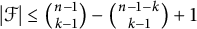 StartAbsoluteValue script upper F EndAbsoluteValue less than or equals n minus 1 backslash choose k minus 1 minus n minus 1 minus k backslash choose k minus 1 plus 1