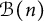 script upper B left parenthesis n right parenthesis