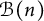 script upper B left parenthesis n right parenthesis