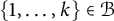 StartSet 1 comma midline horizontal ellipsis comma k EndSet element of script upper B