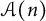 script upper A left parenthesis n right parenthesis
