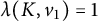 lamda left parenthesis upper K comma v 1 right parenthesis equals 1