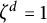 zeta Superscript d Baseline equals 1