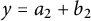 y equals a 2 plus b 2