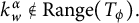 k Subscript w Superscript alpha Baseline not an element of upper R a n g e left parenthesis upper T Subscript phi Baseline right parenthesis period