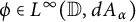 phi element of upper L Superscript infinity Baseline left parenthesis double struck upper D comma d upper A Subscript alpha Baseline right parenthesis