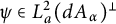 psi element of upper L Subscript a Superscript 2 Baseline left parenthesis d upper A Subscript alpha Baseline right parenthesis Superscript perpendicular