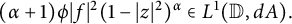 left parenthesis alpha plus 1 right parenthesis phi StartAbsoluteValue f EndAbsoluteValue squared left parenthesis 1 minus StartAbsoluteValue z EndAbsoluteValue squared right parenthesis Superscript alpha Baseline element of upper L Superscript 1 Baseline left parenthesis double struck upper D comma d upper A right parenthesis period