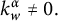 k Subscript w Superscript alpha Baseline not equals 0 period
