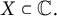 upper X subset of double struck upper C period