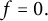 f equals 0 period