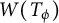 upper W left parenthesis upper T Subscript phi Baseline right parenthesis