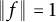 backslash vertical bar f double vertical bar equals 1