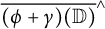 ModifyingAbove caret With bar left parenthesis phi plus gamma right parenthesis left parenthesis double struck upper D right parenthesis and