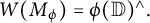 upper W left parenthesis upper M Subscript phi Baseline right parenthesis equals phi left parenthesis double struck upper D right parenthesis Superscript and Baseline period