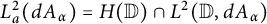 upper L Subscript a Superscript 2 Baseline left parenthesis d upper A Subscript alpha Baseline right parenthesis equals upper H left parenthesis double struck upper D right parenthesis intersection upper L squared left parenthesis double struck upper D comma d upper A Subscript alpha Baseline right parenthesis