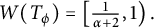 upper W left parenthesis upper T Subscript phi Baseline right parenthesis equals left bracket StartFraction 1 Over alpha plus 2 EndFraction comma 1 right parenthesis period