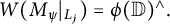 upper W left parenthesis upper M Subscript psi Baseline vertical bar Subscript upper L Sub Subscript j Subscript Baseline right parenthesis equals phi left parenthesis double struck upper D right parenthesis Superscript and Baseline period