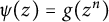 psi left parenthesis z right parenthesis equals g left parenthesis z Superscript n Baseline right parenthesis