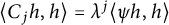 left angle bracket upper C Subscript j Baseline h comma h right angle bracket equals lamda Superscript j Baseline left angle bracket psi h comma h right angle bracket