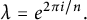 lamda equals e Superscript 2 pi i divided by n Baseline period