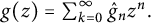 g left parenthesis z right parenthesis equals sigma summation Underscript k equals 0 Overscript infinity Endscripts ModifyingAbove g Subscript n Baseline With caret z Superscript n Baseline period