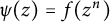 psi left parenthesis z right parenthesis equals f left parenthesis z Superscript n Baseline right parenthesis