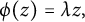 phi left parenthesis z right parenthesis equals lamda z comma