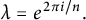 lamda equals e Superscript 2 pi i divided by n Baseline period