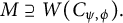 upper M superset of or equal to upper W left parenthesis upper C Subscript psi comma phi Baseline right parenthesis period