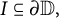 upper I subset of or equal to partial differential double struck upper D comma