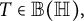 upper T element of double struck upper B left parenthesis double struck upper H right parenthesis comma