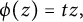 phi left parenthesis z right parenthesis equals t z comma
