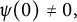 psi left parenthesis 0 right parenthesis not equals 0 comma