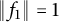 backslash vertical bar f Subscript 1 Baseline backslash vertical bar equals 1