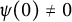 psi left parenthesis 0 right parenthesis not equals 0