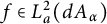f element of upper L Subscript a Superscript 2 Baseline left parenthesis d upper A Subscript alpha Baseline right parenthesis