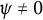 psi not equals 0
