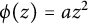 phi left parenthesis z right parenthesis equals a z squared