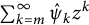 sigma summation Underscript k equals m Overscript infinity Endscripts ModifyingAbove psi Subscript k Baseline With caret z Superscript k