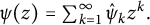 psi left parenthesis z right parenthesis equals sigma summation Underscript k equals 1 Overscript infinity Endscripts ModifyingAbove psi Subscript k Baseline With caret z Superscript k Baseline period