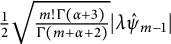 one half StartRoot StartFraction m factorial upper Gamma left parenthesis alpha plus 3 right parenthesis Over upper Gamma left parenthesis m plus alpha plus 2 right parenthesis EndFraction EndRoot StartAbsoluteValue lamda ModifyingAbove psi Subscript m minus 1 Baseline With caret EndAbsoluteValue
