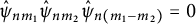 ModifyingAbove psi Subscript n m 1 Baseline With caret ModifyingAbove psi Subscript n m 2 Baseline With caret ModifyingAbove psi Subscript n left parenthesis m 1 minus m 2 right parenthesis Baseline With caret equals 0
