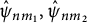 ModifyingAbove psi Subscript n m 1 Baseline With caret comma ModifyingAbove psi Subscript n m 2 Baseline With caret