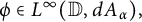 phi element of upper L Superscript infinity Baseline left parenthesis double struck upper D comma d upper A Subscript alpha Baseline right parenthesis comma